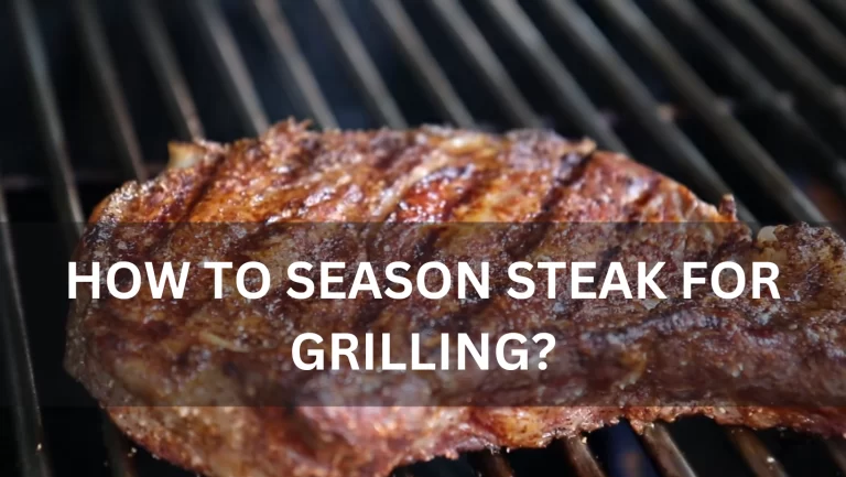 How to season steak for grilling?