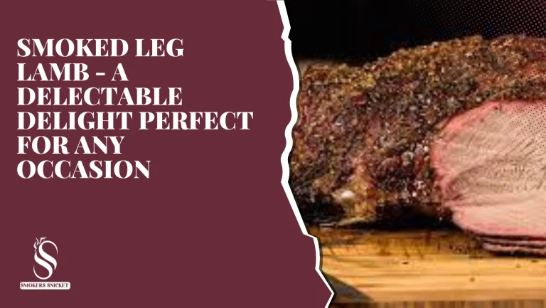 Smoked Leg Lamb – A Delectable Delight Perfect for Any Occasion